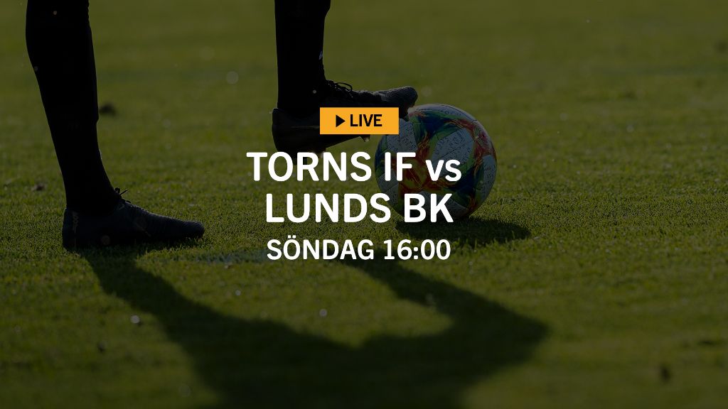 LIVE TV från söderettan: Torns IF – Lunds BK