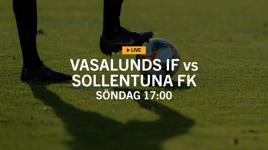 LIVE TV: Vasalunds IF – Sollentuna FK