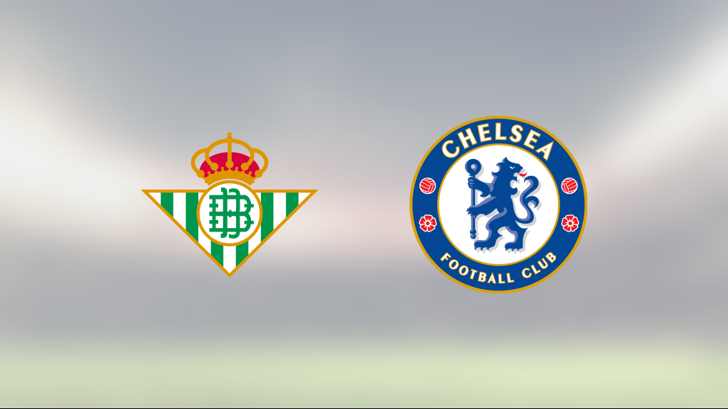 Chelsea vann – slog ut Real Betis